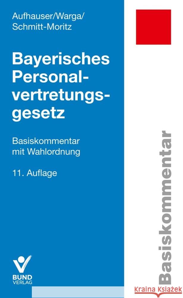 Bayerisches Personalvertretungsgesetz Aufhauser, Rudolf, Warga, Norbert, Schmitt-Moritz, Peter 9783766373199 Bund-Verlag - książka