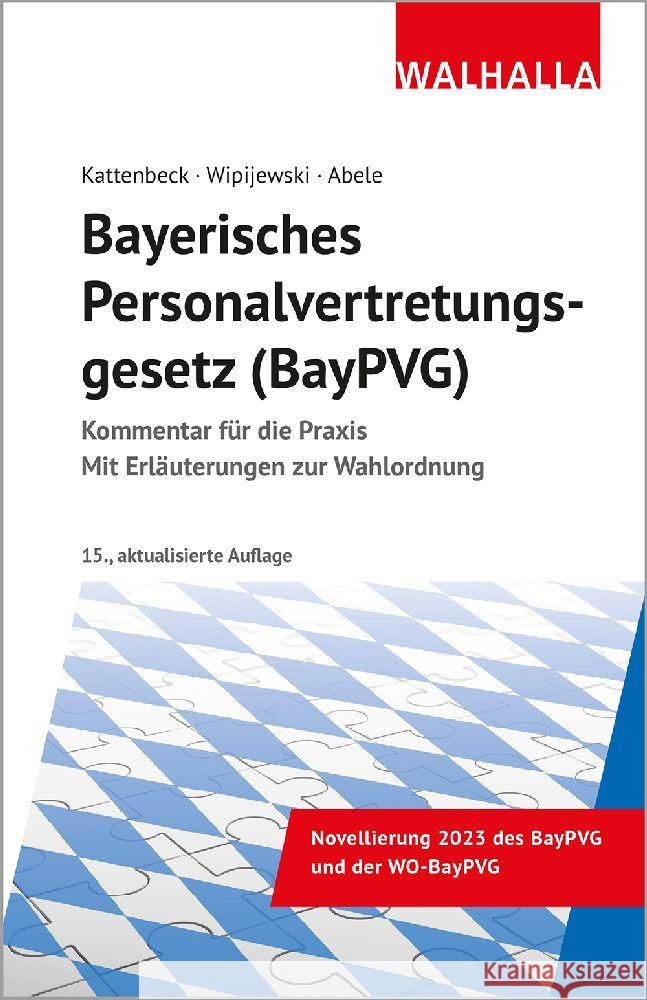 Bayerisches Personalvertretungsgesetz (BayPVG) Kattenbeck, Dieter, Wipijewski, Gerhard, Abele, Hermann 9783802980893 Walhalla Fachverlag - książka