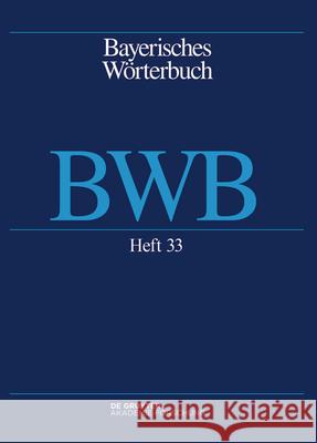 Bayerisches W?rterbuch (Bwb). Band 4/Heft 33 Bayerische Akademie Der Wissenschaften 9783111635880 de Gruyter Akademie Forschung - książka