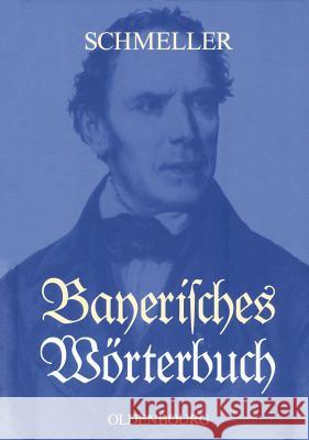 Bayerisches Wörterbuch: Mit Einer Wissenschaftlichen Einleitung Zur Ausgabe Leipzig 1939 Schmeller, Johann Andreas 9783486585209 Oldenbourg - książka