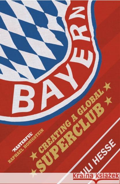 Bayern: Creating a Global Superclub Hesse, Uli 9780224100113 Vintage Publishing - książka