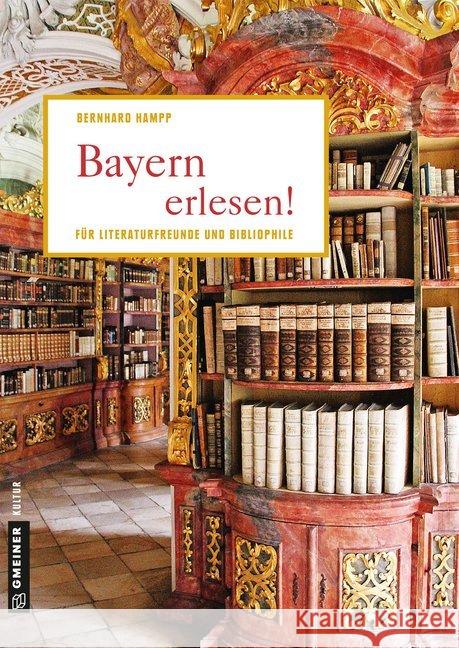 Bayern erlesen! : Der Freistaat für Literaturfreunde und Bibliophile Hampp, Bernhard 9783839222898 Gmeiner - książka