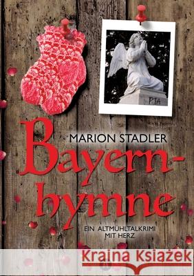 Bayernhymne: Ein Altm?hltalkrimi mit Herz Marion Stadler 9783384219633 Tredition Gmbh - książka