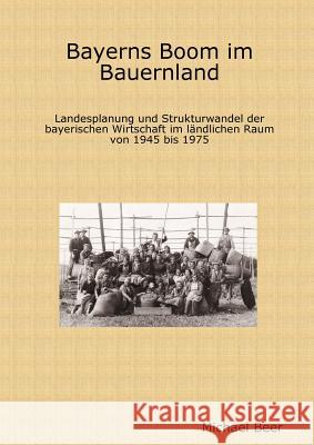 Bayerns Boom Im Bauernland Michael Beer 9781409205807 Lulu.com - książka