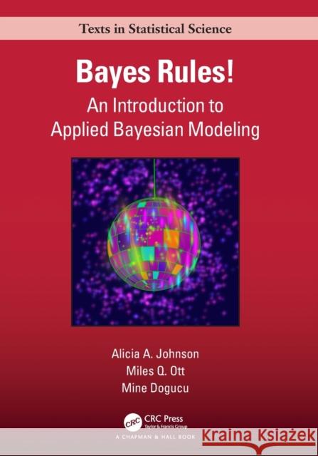 Bayes Rules!: An Introduction to Applied Bayesian Modeling Alicia A. Johnson Miles Q. Ott Mine Dogucu 9780367255398 Taylor & Francis Ltd - książka