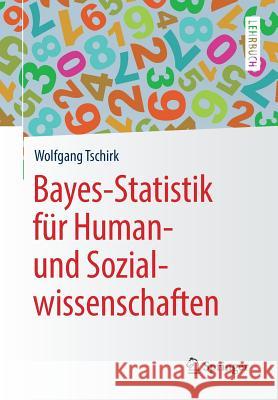 Bayes-Statistik Für Human- Und Sozialwissenschaften Tschirk, Wolfgang 9783662567814 Springer, Berlin - książka