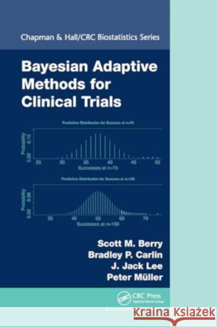 Bayesian Adaptive Methods for Clinical Trials Scott M. Berry Bradley P. Carlin J. Jack Lee 9781032922058 CRC Press - książka