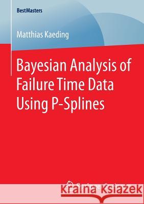 Bayesian Analysis of Failure Time Data Using P-Splines Matthias Kaeding 9783658083922 Springer Spektrum - książka