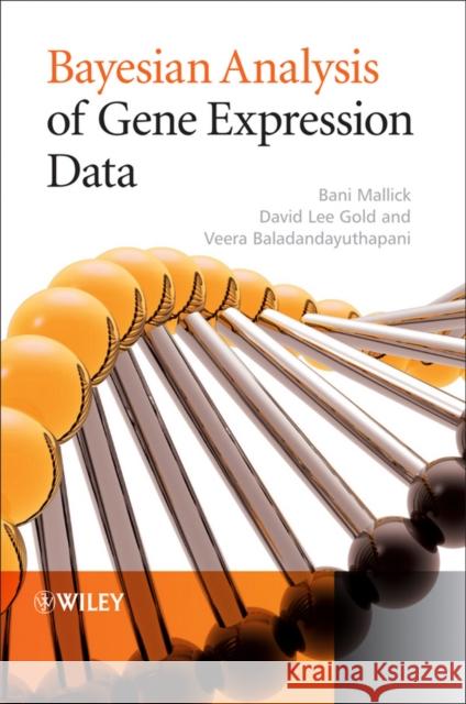 Bayesian Analysis of Gene Expression Data Bani K. Mallick David Gold Veera Baladandayuthapani 9780470517666 John Wiley & Sons - książka
