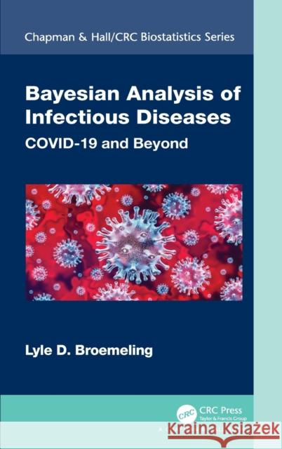 Bayesian Analysis of Infectious Diseases: Covid-19 and Beyond Broemeling, Lyle D. 9780367633868 CRC Press - książka