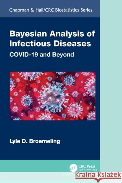 Bayesian Analysis of Infectious Diseases: COVID-19 and Beyond Broemeling, Lyle D. 9780367647247 Taylor & Francis Ltd - książka