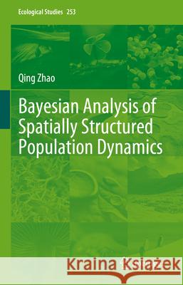 Bayesian Analysis of Spatially Structured Population Dynamics Qing Zhao 9783031645174 Springer - książka