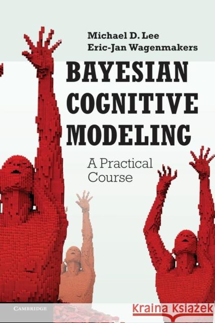 Bayesian Cognitive Modeling: A Practical Course Lee, Michael D. 9781107018457 Cambridge University Press - książka