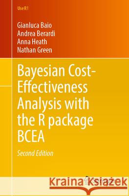 Bayesian Cost-Effectiveness Analysis with the R Package Bcea Gianluca Baio Andrea Berardi Anna Heath 9783032008763 Springer - książka