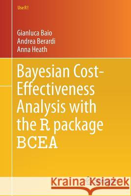 Bayesian Cost-Effectiveness Analysis with the R Package Bcea Baio, Gianluca 9783319557168 Springer - książka