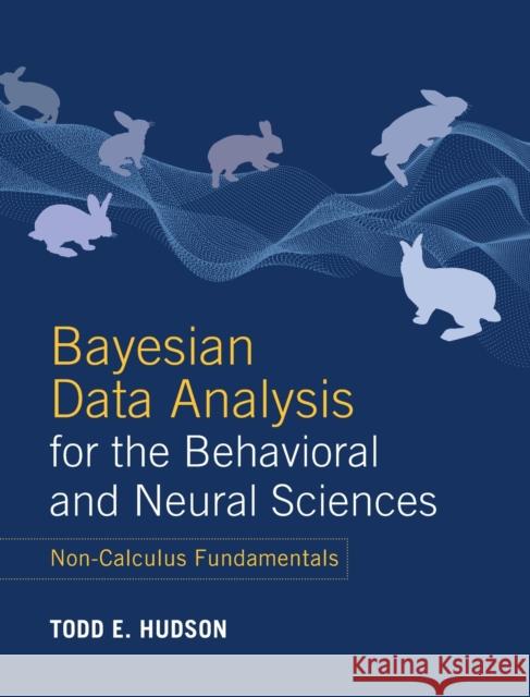 Bayesian Data Analysis for the Behavioral and Neural Sciences: Non-Calculus Fundamentals Todd E. (New York University) Hudson 9781108835565 Cambridge University Press - książka