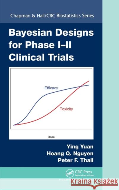 Bayesian Designs for Phase I-II Clinical Trials Ying Yuan Hoang Q. Nguyen Peter F. Thall 9781498709552 CRC Press - książka