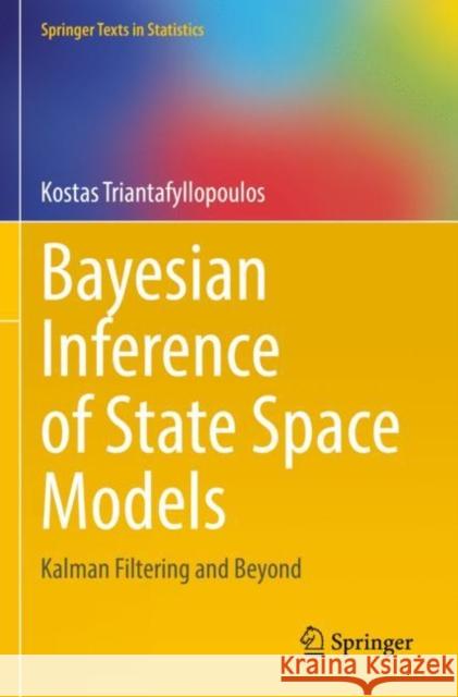 Bayesian Inference of State Space Models: Kalman Filtering and Beyond Triantafyllopoulos, Kostas 9783030761264 Springer International Publishing - książka