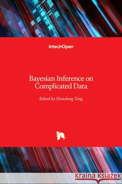 Bayesian Inference on Complicated Data Niansheng Tang 9781838803858 Intechopen - książka