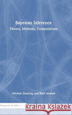 Bayesian Inference: Theory, Methods, Computations Silvelyn Zwanzig Rauf Ahmad 9781032109497 CRC Press - książka