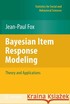 Bayesian Item Response Modeling: Theory and Applications Fox, Jean-Paul 9781461426066 Springer - książka