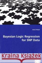 Bayesian Logic Regression for SNP Data Fritsch, Arno 9783639051308 VDM Verlag - książka