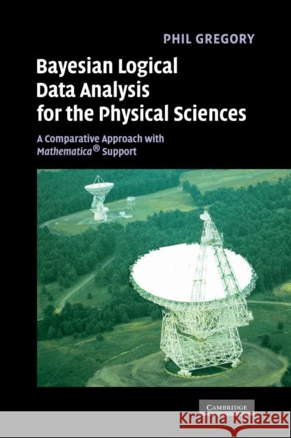 Bayesian Logical Data Analysis for the Physical Sciences: A Comparative Approach with Mathematica Support Gregory, Phil 9780521841504 Cambridge University Press - książka