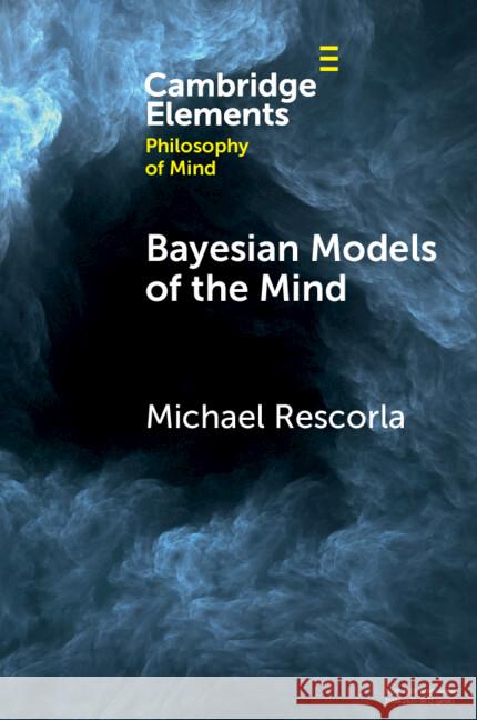 Bayesian Models of the Mind Michael (University of California, Los Angeles) Rescorla 9781108958295 Cambridge University Press - książka