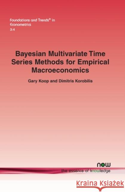 Bayesian Multivariate Time Series Methods for Empirical Macroeconomics Gary Koop Dimitris Korobilis 9781601983626 Now Publishers, - książka