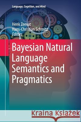 Bayesian Natural Language Semantics and Pragmatics Henk Zeevat Hans-Christian Schmitz 9783319386256 Springer - książka