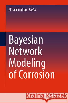 Bayesian Network Modeling of Corrosion Narasi Sridhar 9783031561276 Springer - książka