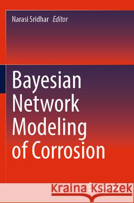 Bayesian Network Modeling of Corrosion  9783031561306 Springer International Publishing - książka