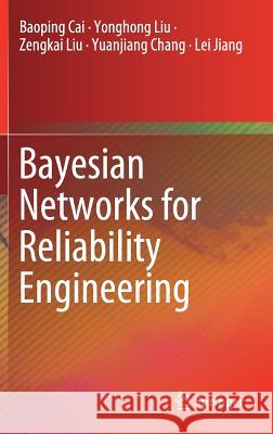 Bayesian Networks for Reliability Engineering Baoping Cai Yonghong Liu Zengkai Liu 9789811365157 Springer - książka