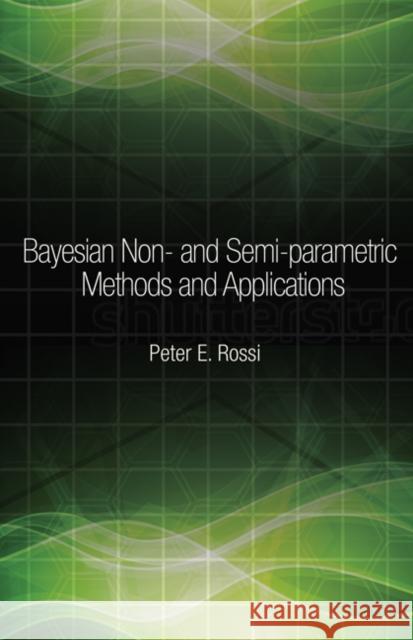 Bayesian Non- And Semi-Parametric Methods and Applications Rossi, Peter 9780691145327 John Wiley & Sons - książka