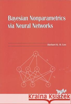 Bayesian Nonparametrics Via Neural Networks Herbert K. H. Lee 9780898715637 SOCIETY FOR INDUSTRIAL & APPLIED MATHEMATICS, - książka