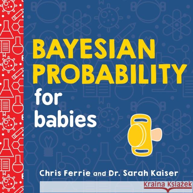 Bayesian Probability for Babies Chris Ferrie 9781492680796 Sourcebooks, Inc - książka