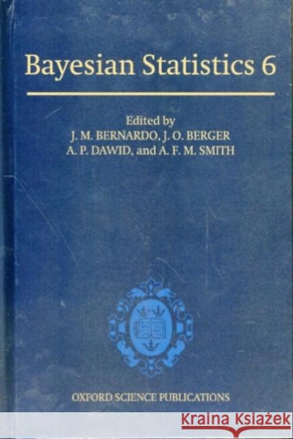 Bayesian Statistics 6: Proceedings of the Sixth Valencia International Meeting Bernardo, J. M. 9780198504856 Oxford University Press - książka