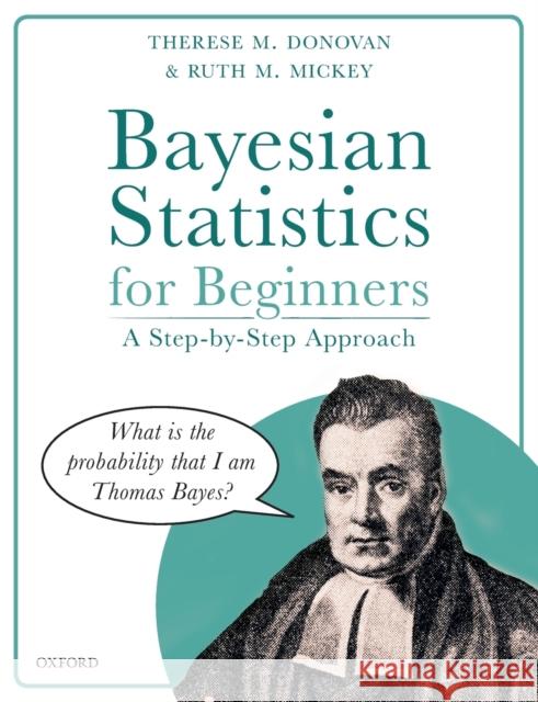 Bayesian Statistics for Beginners: A Step-By-Step Approach Ruth M. (Professor Emerita, Professor Emerita, Department of Mathematics and Statistics, University of Vermont, USA) Mic 9780198841302 Oxford University Press - książka