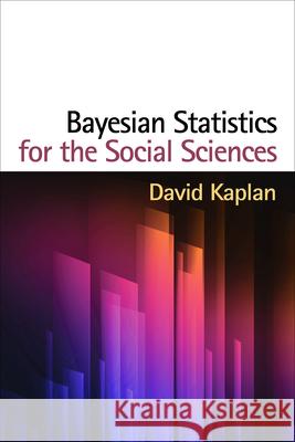 Bayesian Statistics for the Social Sciences David Kaplan 9781462516513 Guilford Publications - książka