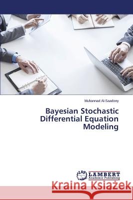 Bayesian Stochastic Differential Equation Modeling Al-Saadony Muhannad 9783659785344 LAP Lambert Academic Publishing - książka