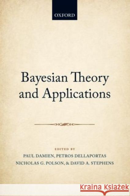 Bayesian Theory and Applications Paul Damien Petros Dellaportas Nicholas G. Polson 9780198739074 Oxford University Press, USA - książka