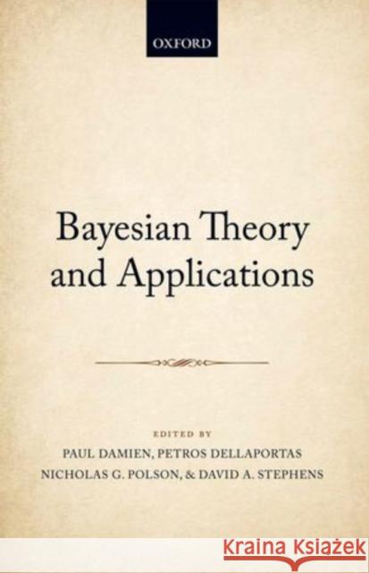 Bayesian Theory and Applications Paul Damien Petros Dellaportas Nicholas G. Polson 9780199695607 Oxford University Press, USA - książka