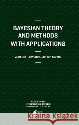 Bayesian Theory and Methods with Applications Vladimir Savchuk 9789491216138  - książka