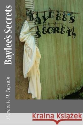 Baylee's Secrets Stephanie M. Captain 9781512286717 Createspace Independent Publishing Platform - książka