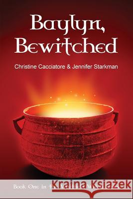 Baylyn, Bewitched Jennifer Starkman Christine Cacciatore 9781496143938 Createspace Independent Publishing Platform - książka