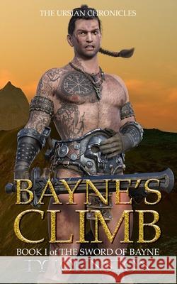 Bayne's Climb: Book I of The Sword of Bayne Johnston, Ty 9781492112303 Createspace - książka