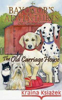 Bayocor's Adventures, the Old Carriage House Su Gerheim Sue Lynn Cotton 9781614933021 Peppertree Press - książka