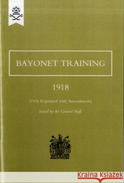Bayonet Training 1918 The General Staff 9781847348678 Naval & Military Press Ltd - książka