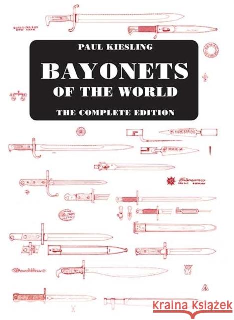 Bayonets of the World: the Complete Edition Paul Kiesling 9789070987053 CASEMATE UK LTD - książka