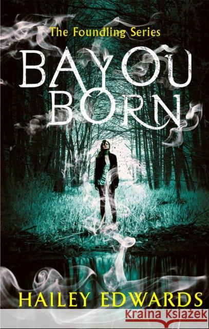 Bayou Born Hailey Edwards 9780349417066 Little, Brown Book Group - książka